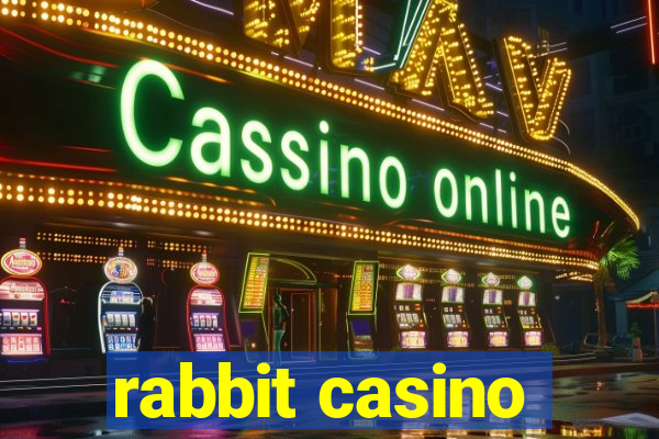 rabbit casino